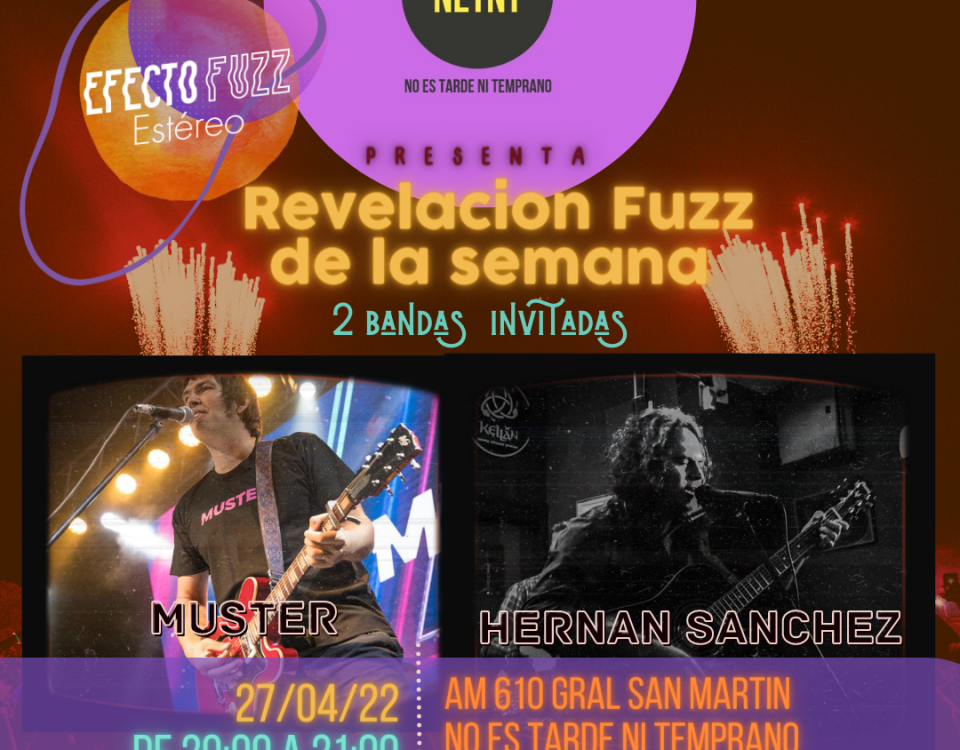 revelacion Fuzz Muster y Hernan sanchez el mejor rock emergente argentino por efecto fuzz radio online